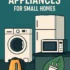 Small Kitchen Appliance Placement: Maximizing Space in Compact Homes